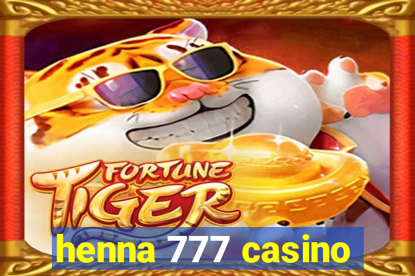 henna 777 casino